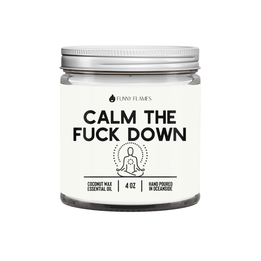 Calm The Fuck Down- Funny Calming Candle Funny Gift: 9oz