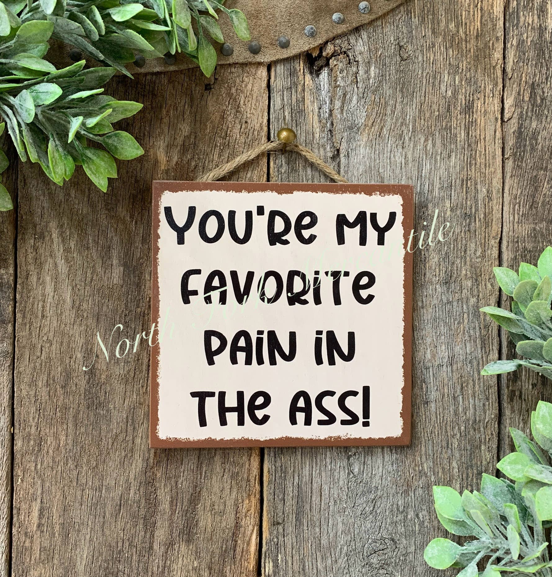 You're My Favorite Pain In The Ass Sign, Funny Best Friend