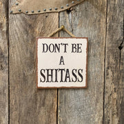 Don't Be A Shitass, Funny Sign, Friend Gift
