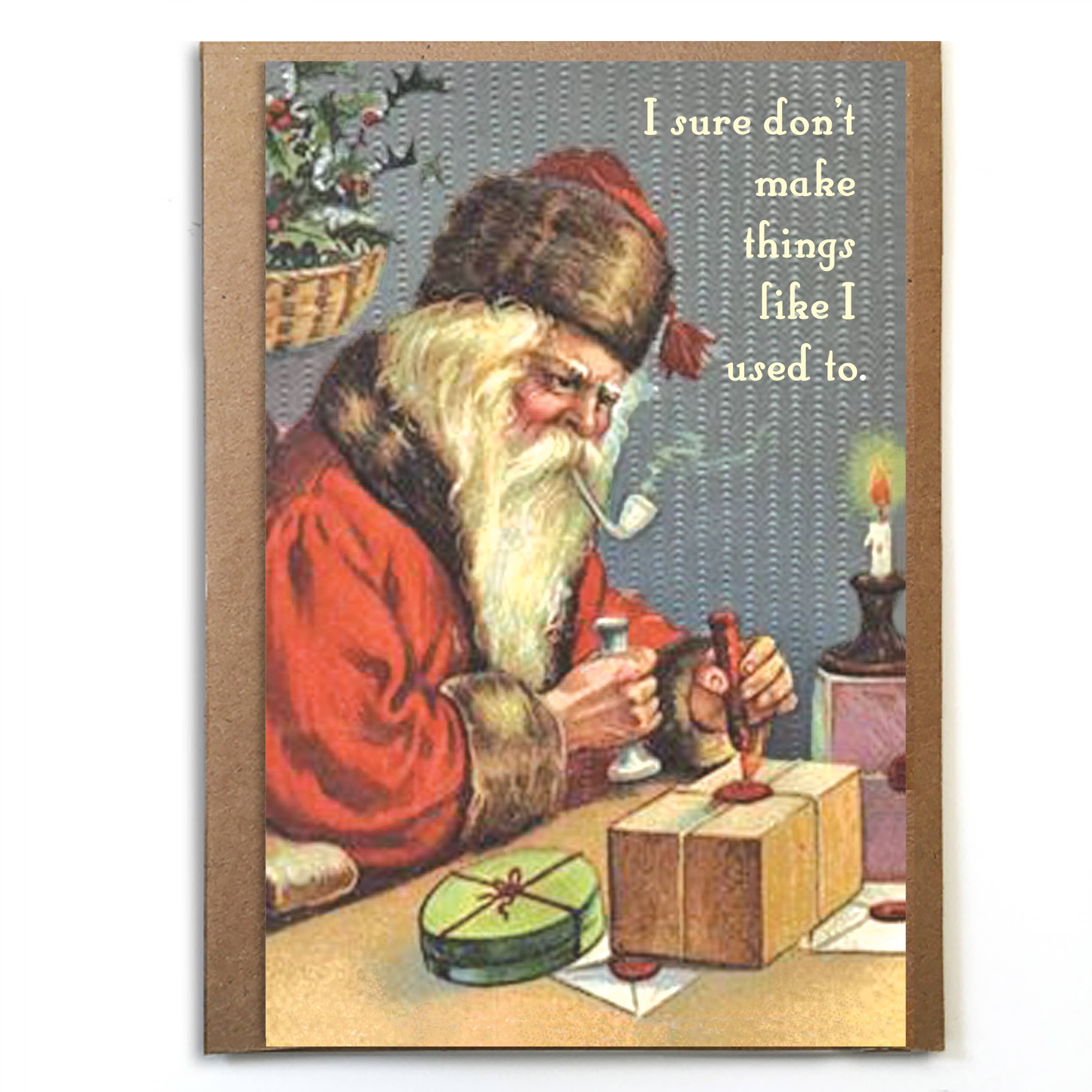 Funny Santa Card; I Sure Don't Make Things Like I Used To