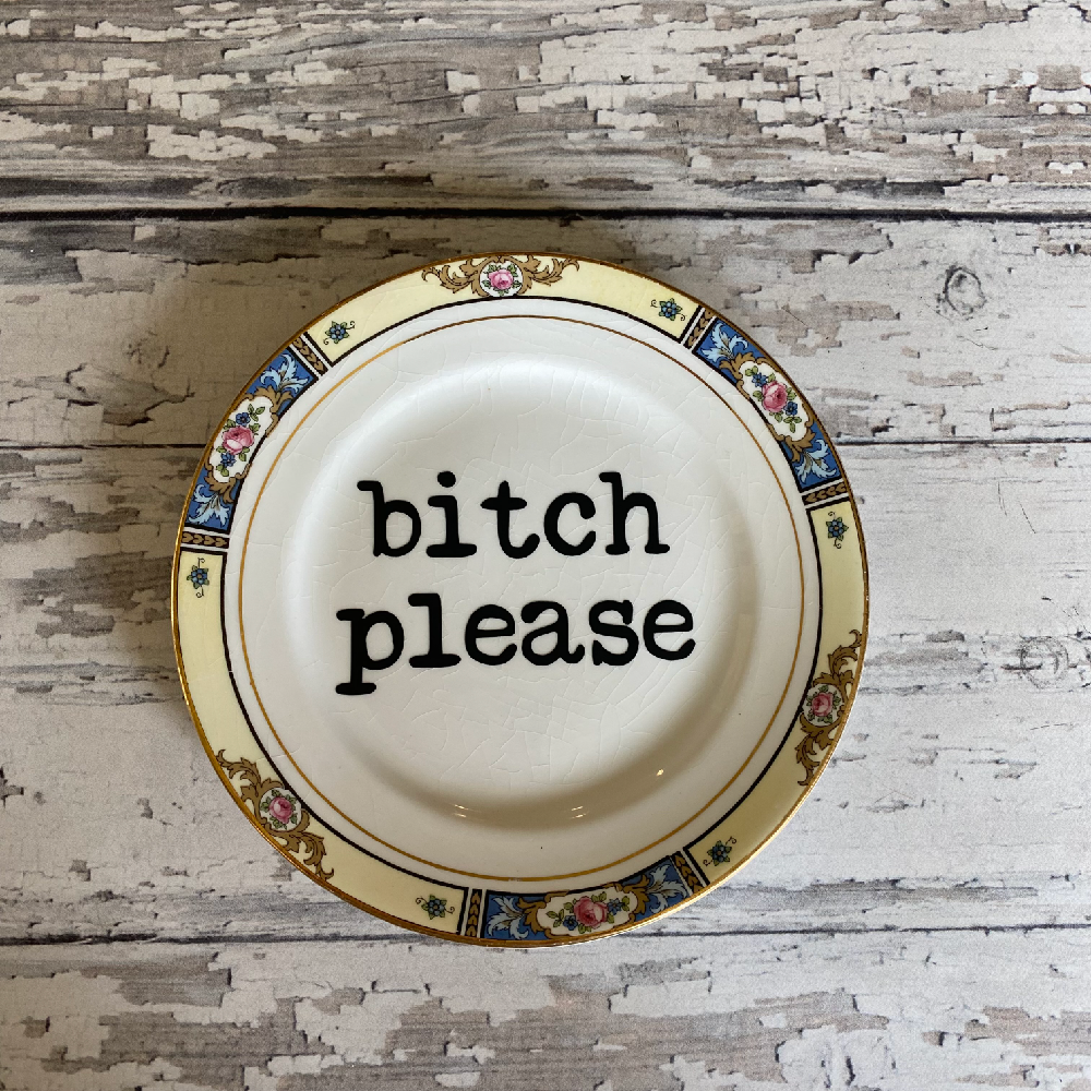 Upcycled Funny Plates, Bitch Please, Sarcastic, Gift Shop