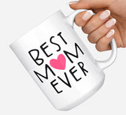 Best Mom Ever Coffee Mug: 15 Ounce Jumbo