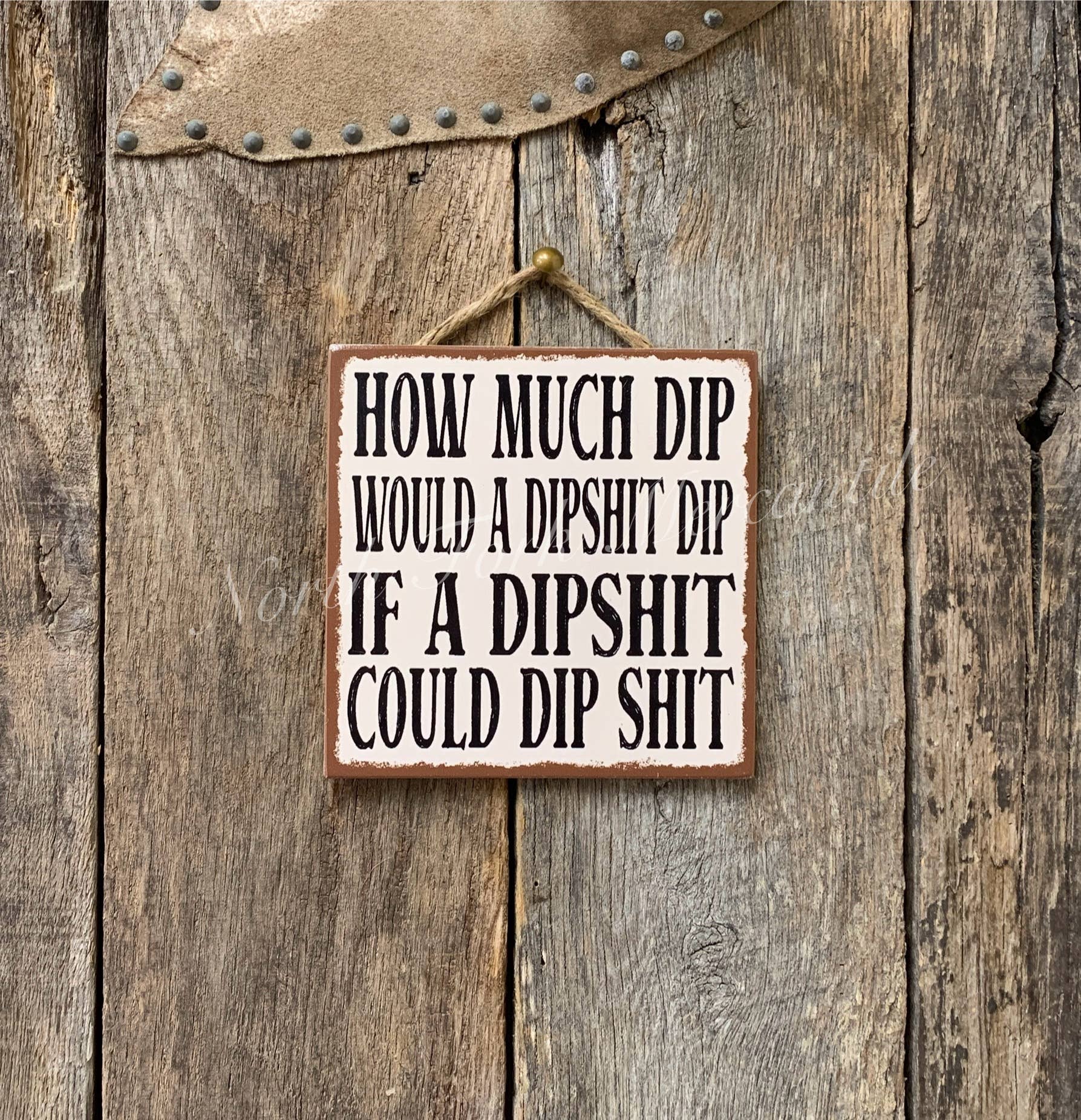 How Much Dip Would A Dipshit Dip If A Dipshit, Funny Sign