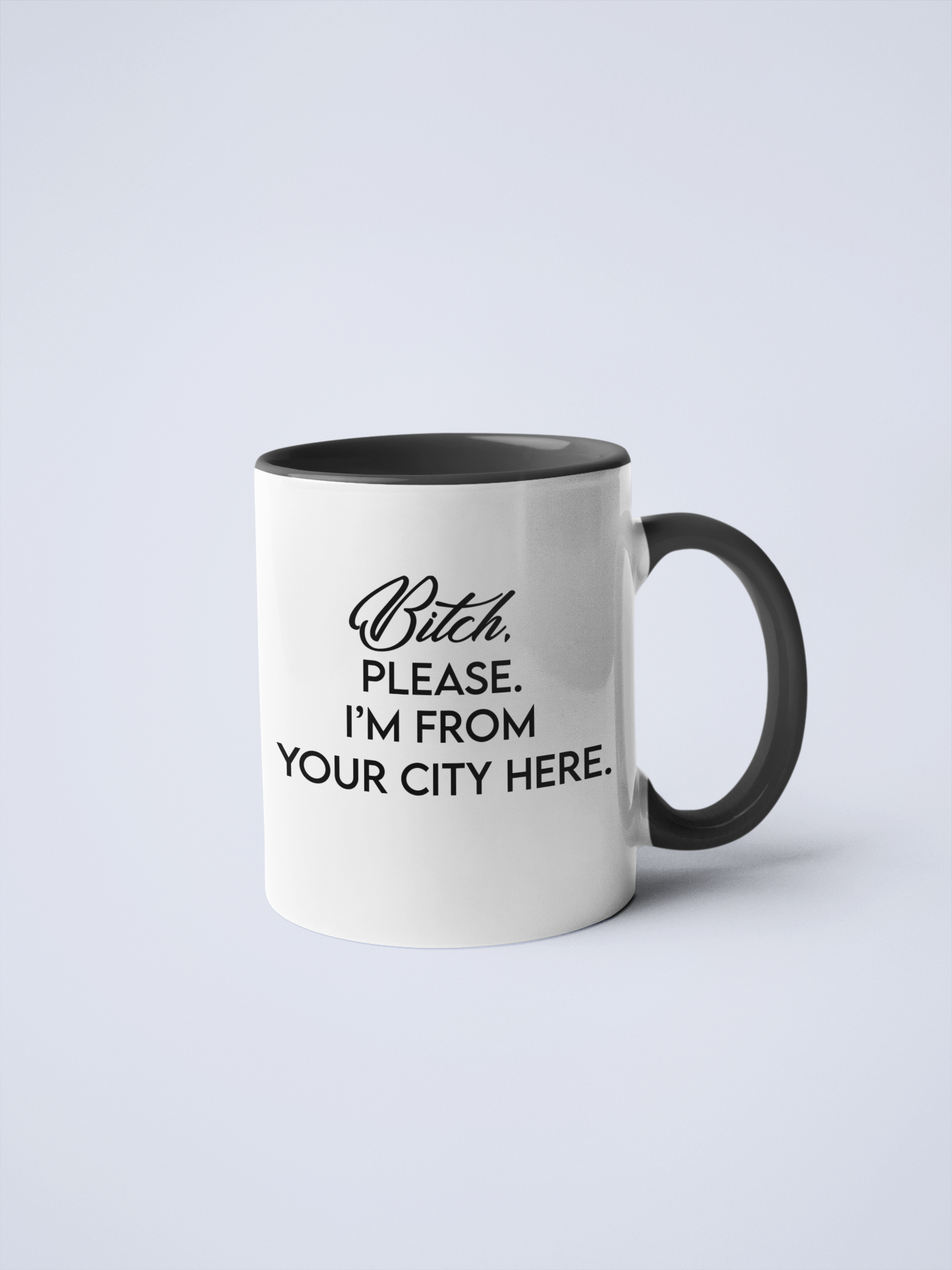 Bitch, Please I'm From YOUR CUSTOM CITY Coffee Mug: Pink / 11 oz.