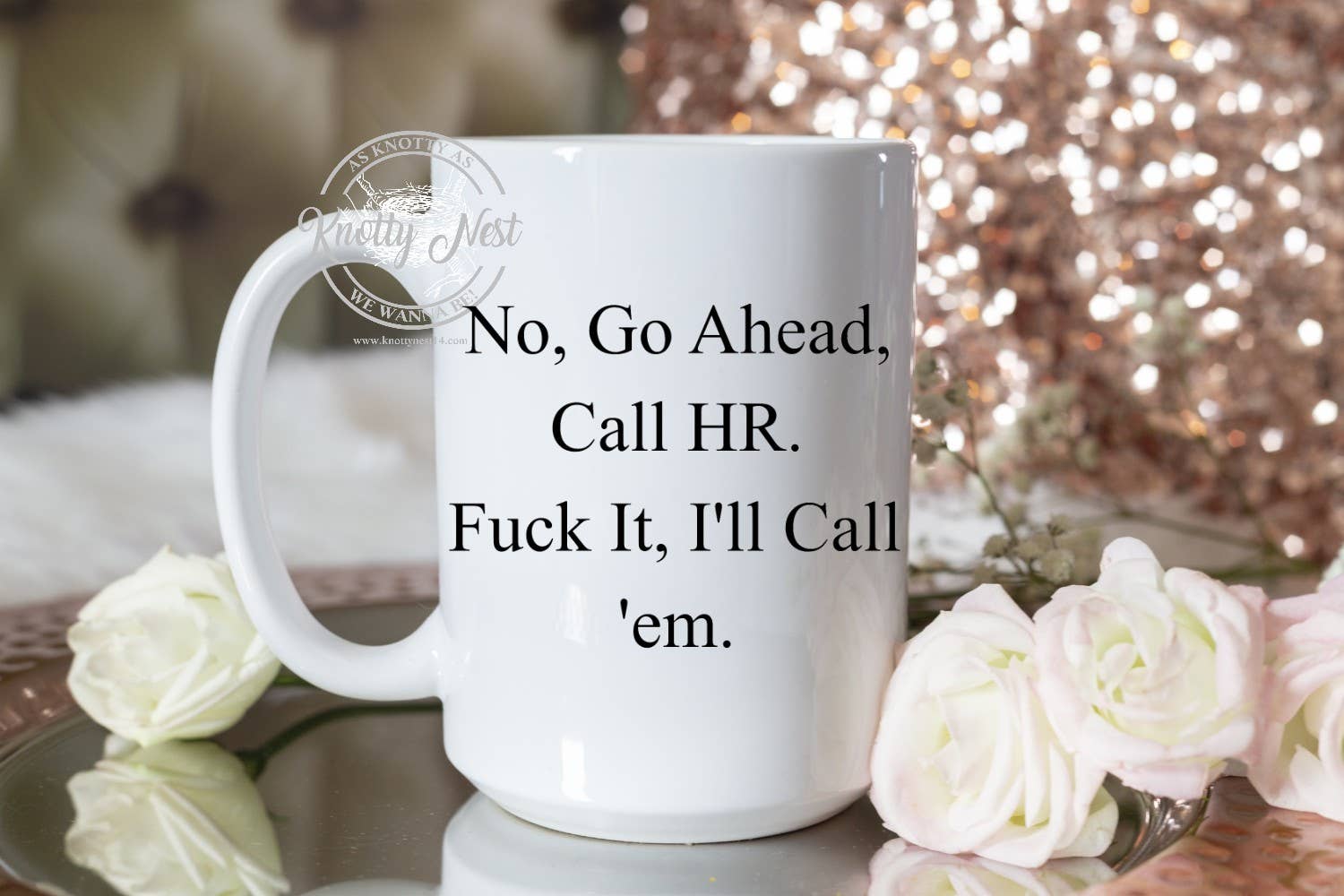 No, go ahead, call HR. Fuck it, I'll call em'