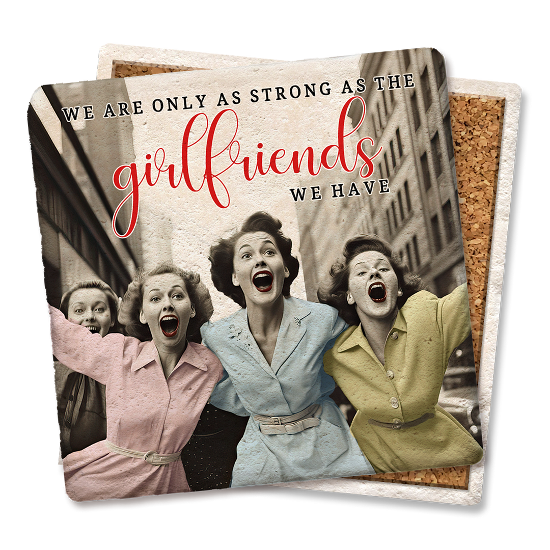 We are only as strong as our girlfriends Drink Coaster