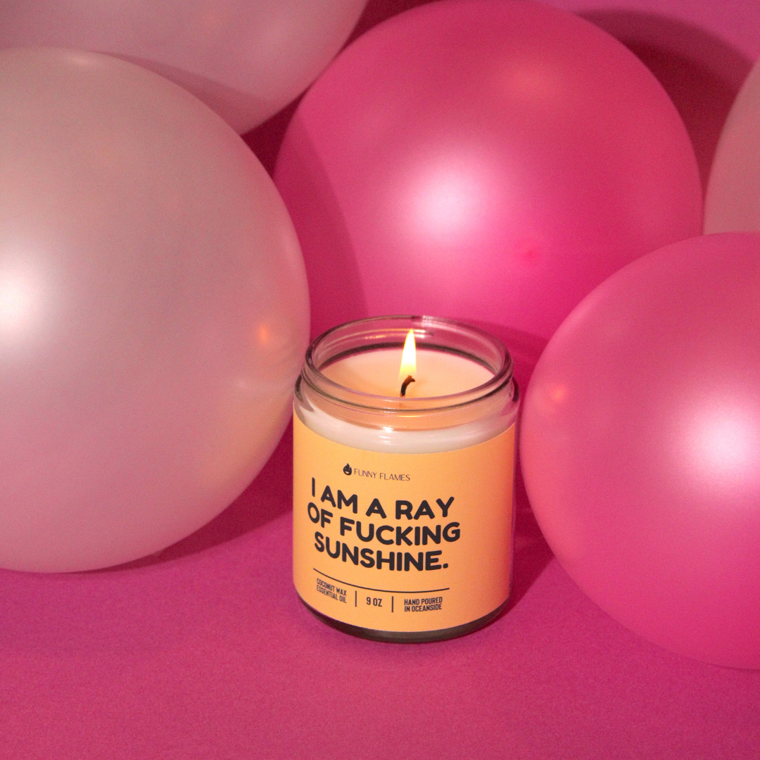 I Am A Ray Of F*cking Sunshine - Funny Flames Candle: 9oz