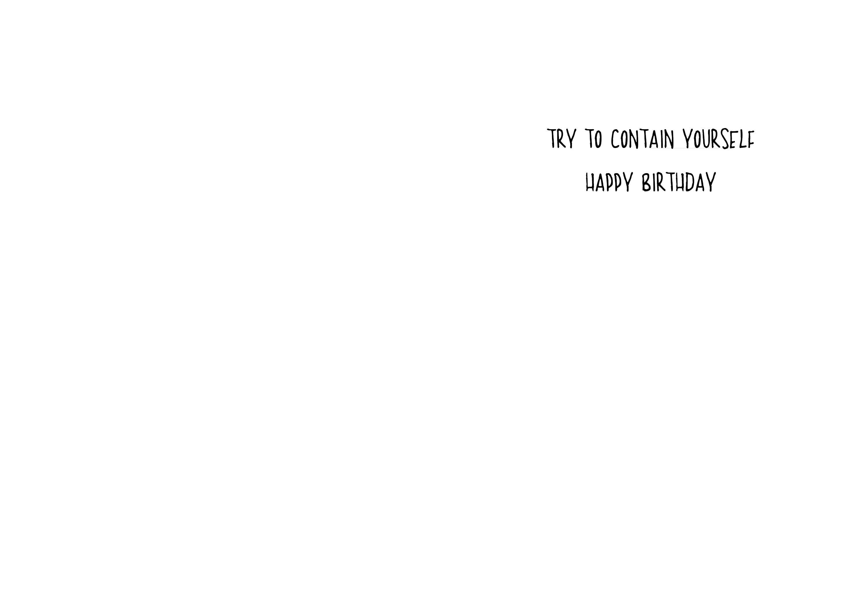 Try to Contain Yourself | Funny Birthday Card