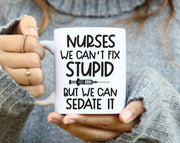 Nurses We Can't Fix Stupid But We Can Sedate It Mug: 15 Ounce Jumbo