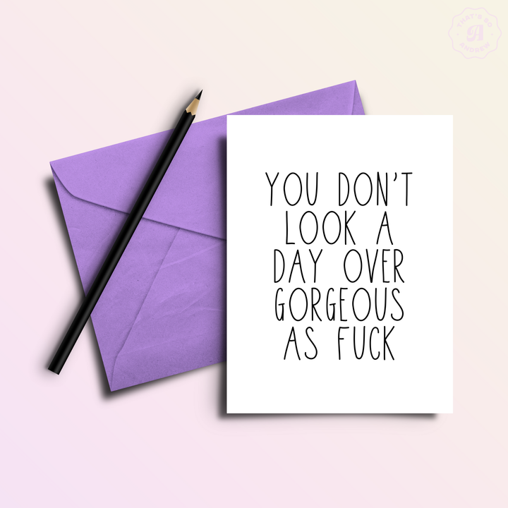 Day Over Gorgeous AF - Birthday Greeting Card