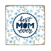 Best Mom Ever Block Sign