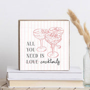 All You Need Is Cocktails Decorative Wooden Block