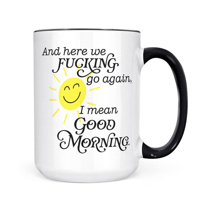 And Here We Fucking Go Again | 15oz Mug: Black Handle