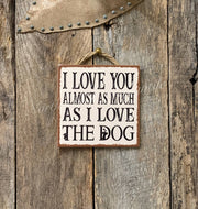 I Love You Almost As Much As I Love The Dogs/Dog: Dog