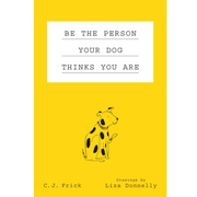 Be the Person Your Dog Thinks You Are