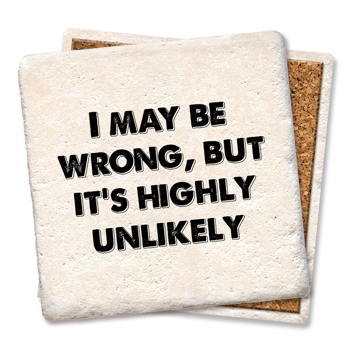 I May Be Wrong, but it's highly unlikely coaster