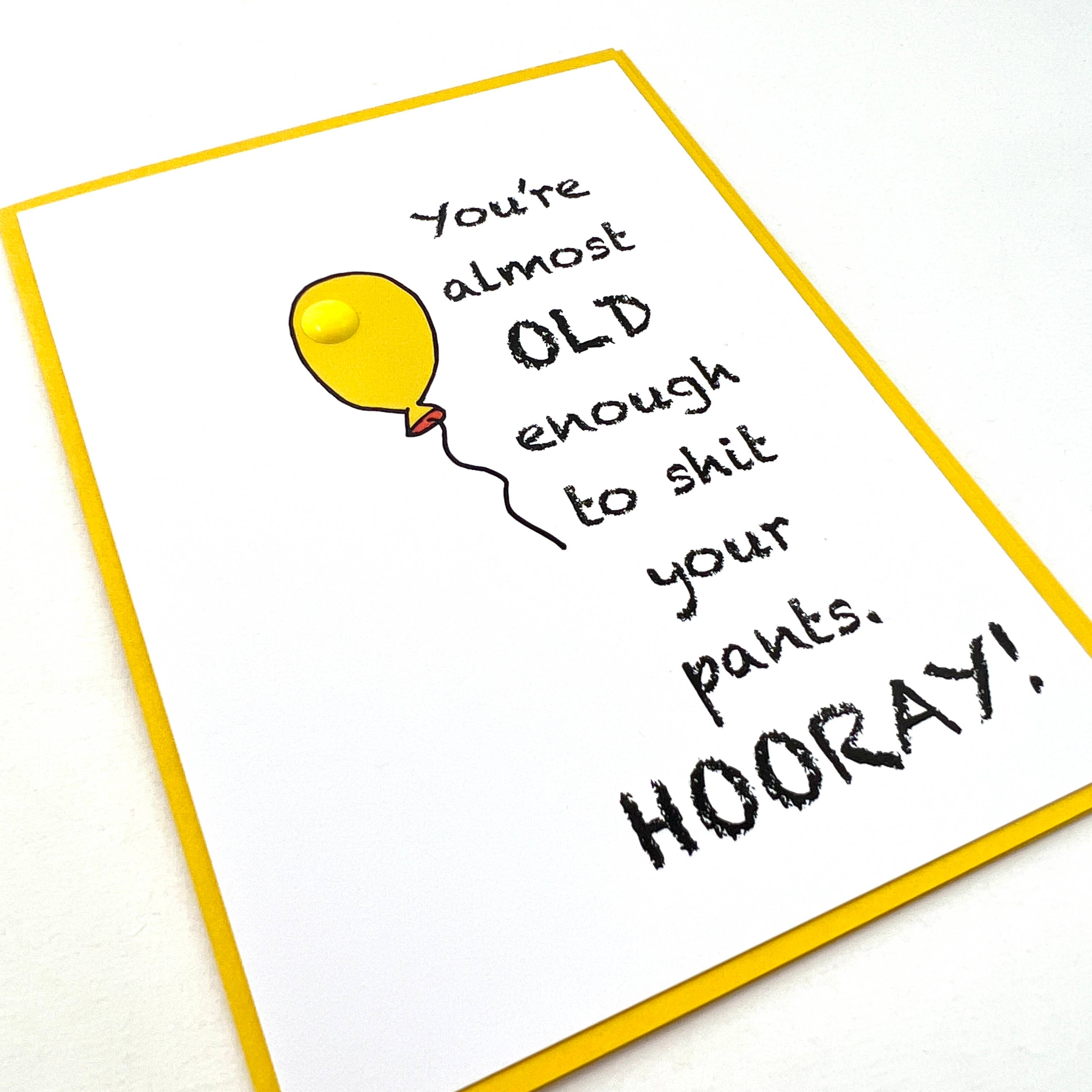 Birthday Old Enough to Shit Pants Card