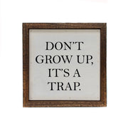 6x6 Don't Grow Up, It's A Trap Desk Sitter