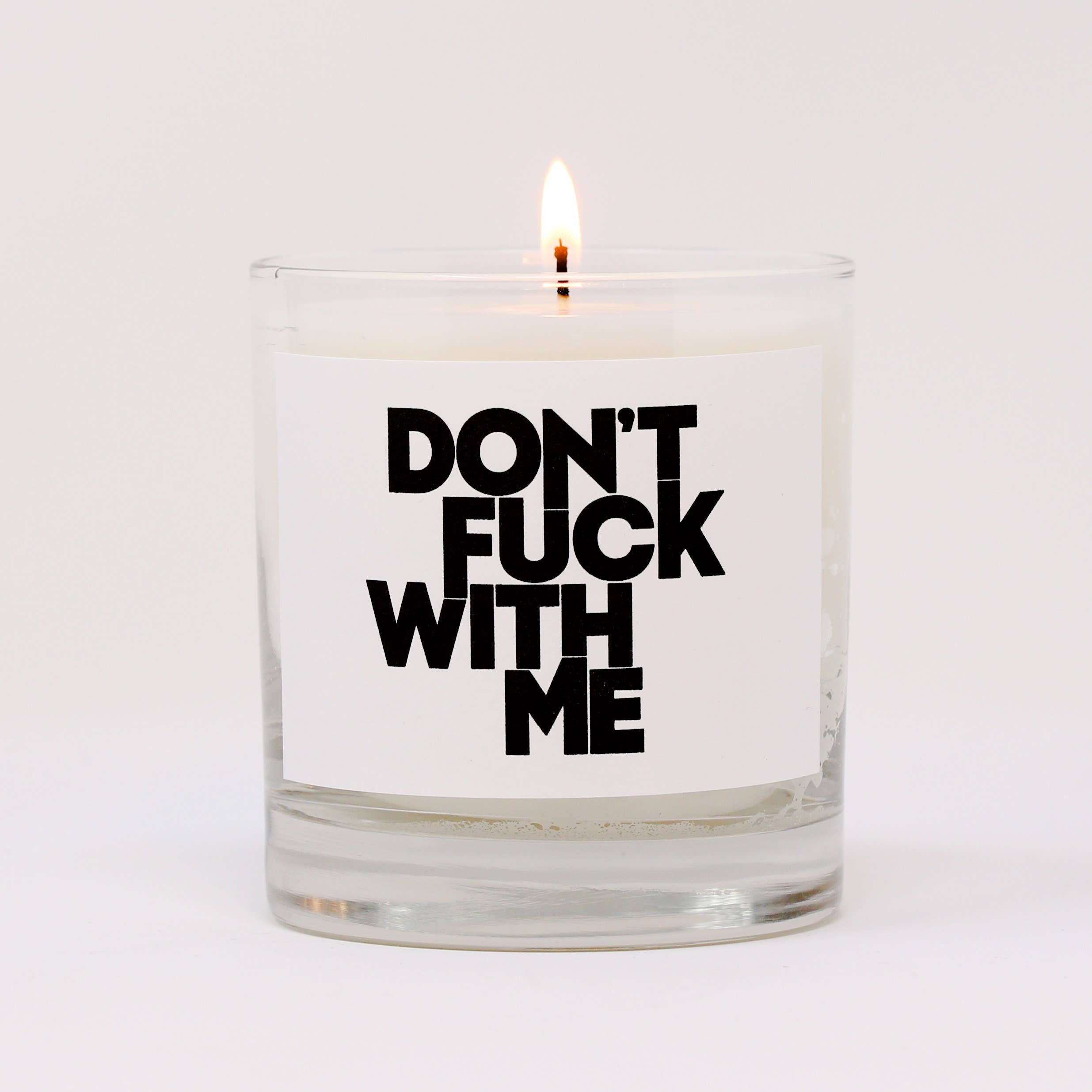 DON'T FUCK WITH ME CANDLE - PALO SANTO