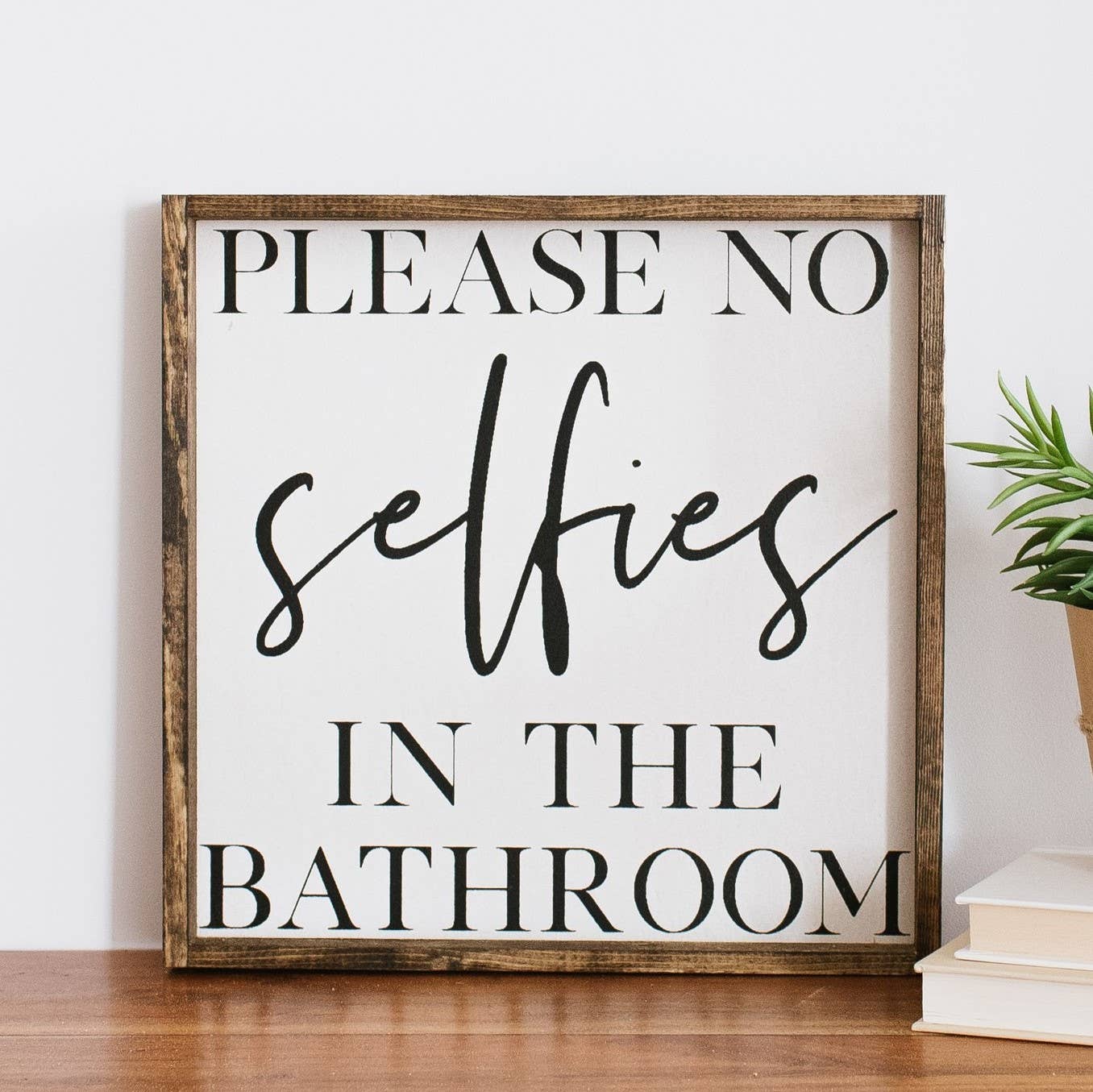 Please No Selfies in the Bathroom Wood Sign