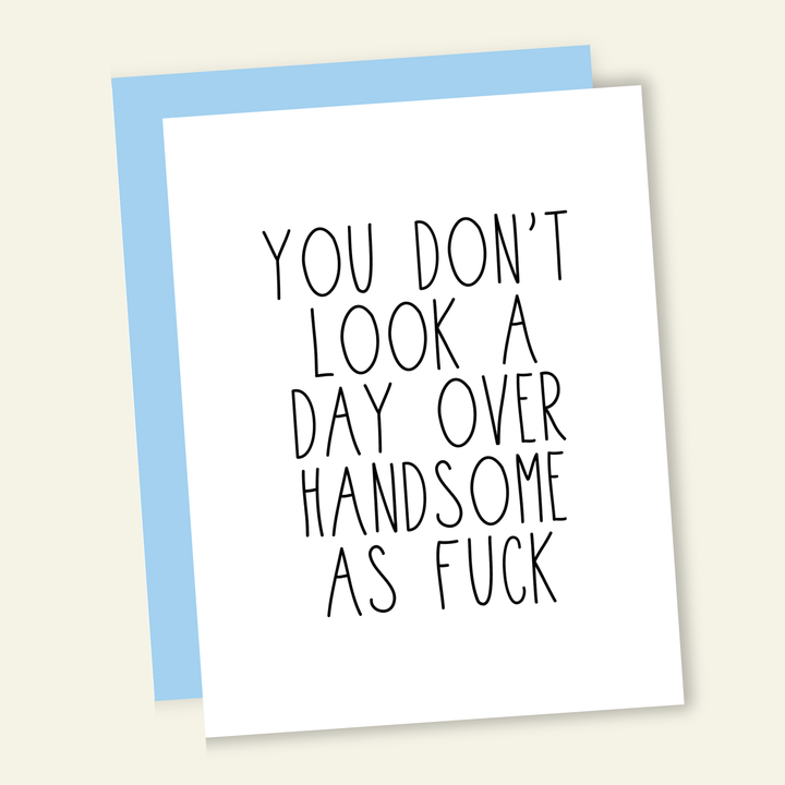 Day Over Handsome AF - Birthday Greeting Card