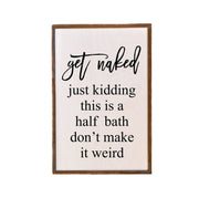 12x18 Get Naked Just Kidding This Is A Half Bath