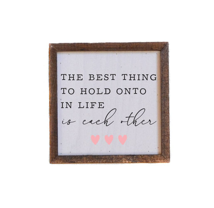 6x6 The Best Thing To Hold Onto Romantic Valentine's Decor
