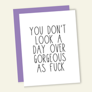 Day Over Gorgeous AF - Birthday Greeting Card