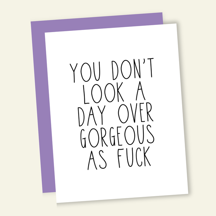 Day Over Gorgeous AF - Birthday Greeting Card