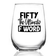 Fifty Age The Ultimate F Word Wine Glass