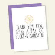 Thank You for Being a Ray of F*cking Sunshine Greeting Card