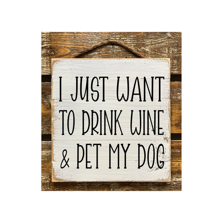 I Just Want To Drink Wine And Pet My Dog: White