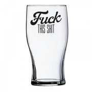 Fuck This Shit | 20oz Beer Glass