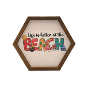 Life is better at the Beach Summer Hexagon Sign - Home Decor