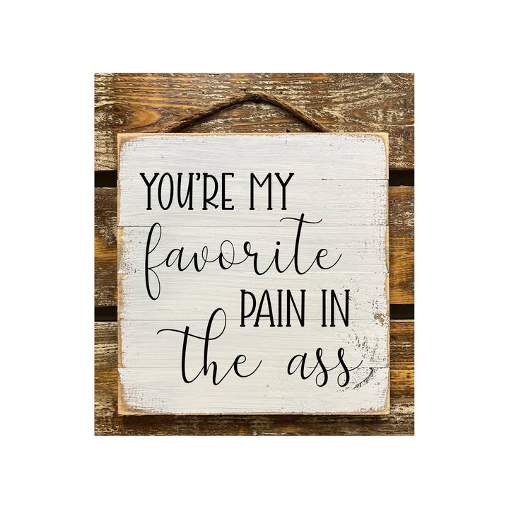 You're My Favorite Pain In The Ass: White