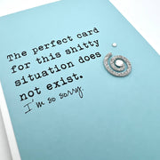 Sympathy Perfect Card for Shitty Situation Does Not Exist