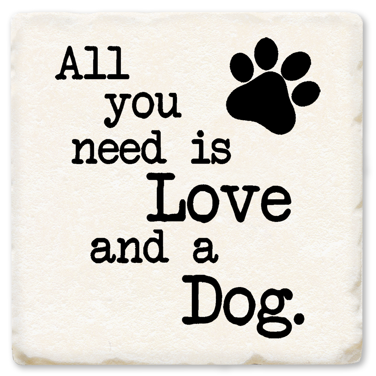 Economy Coaster - All You Need Is Love And A Dog