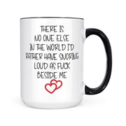 There Is No One Else In The World | 15oz Mug