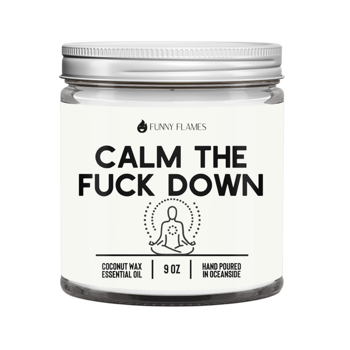 Calm The Fuck Down- Funny Calming Candle Funny Gift: 9oz