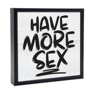Have More Sex | Wood Sign