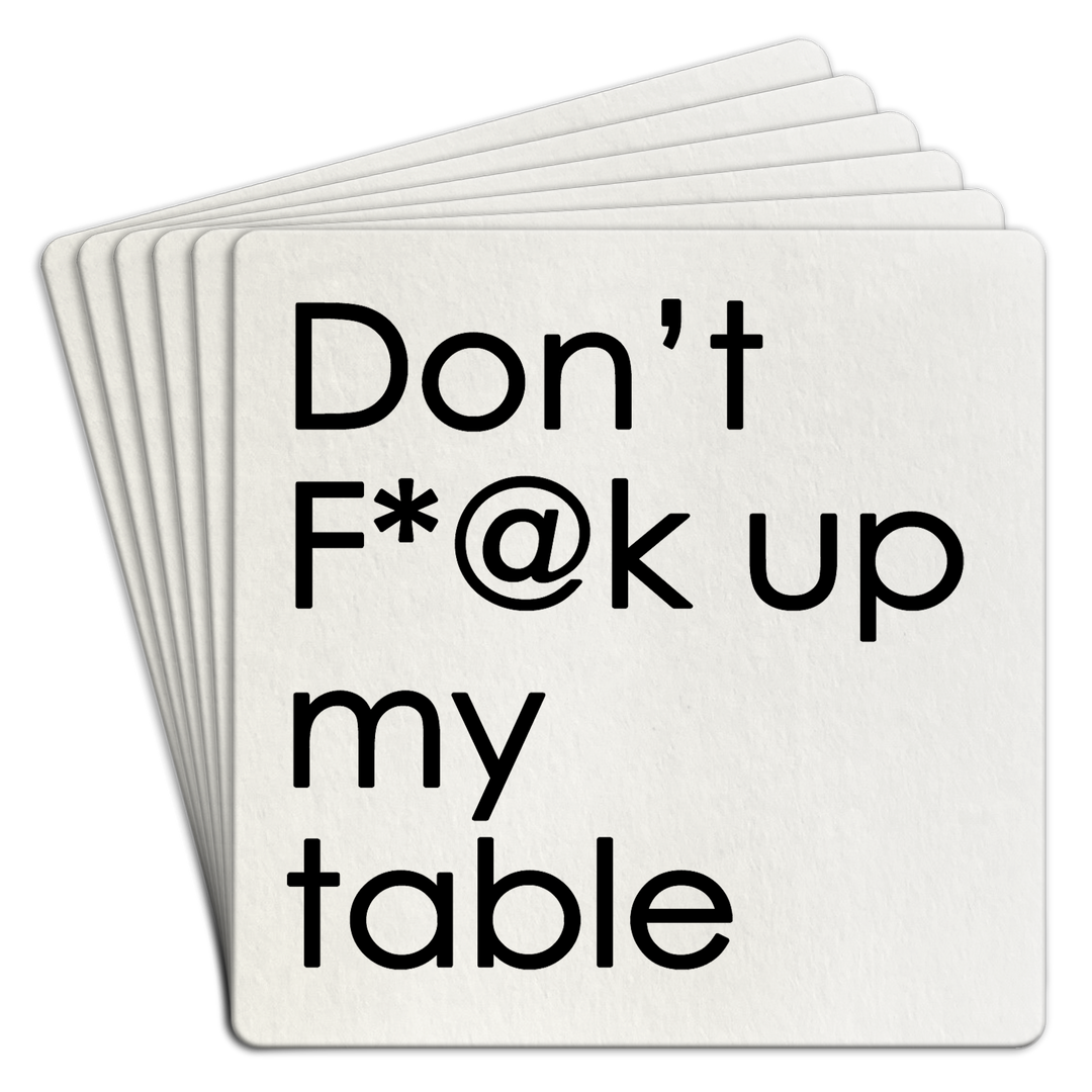 Coaster | Paper 6pk Dont F@*K up my table