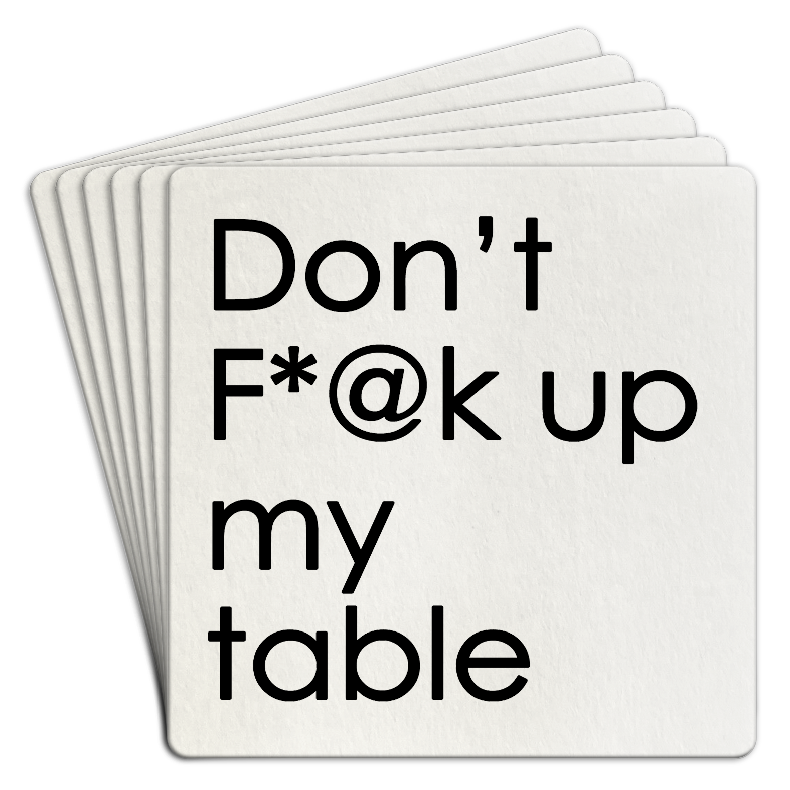 Coaster | Paper 6pk Dont F@*K up my table