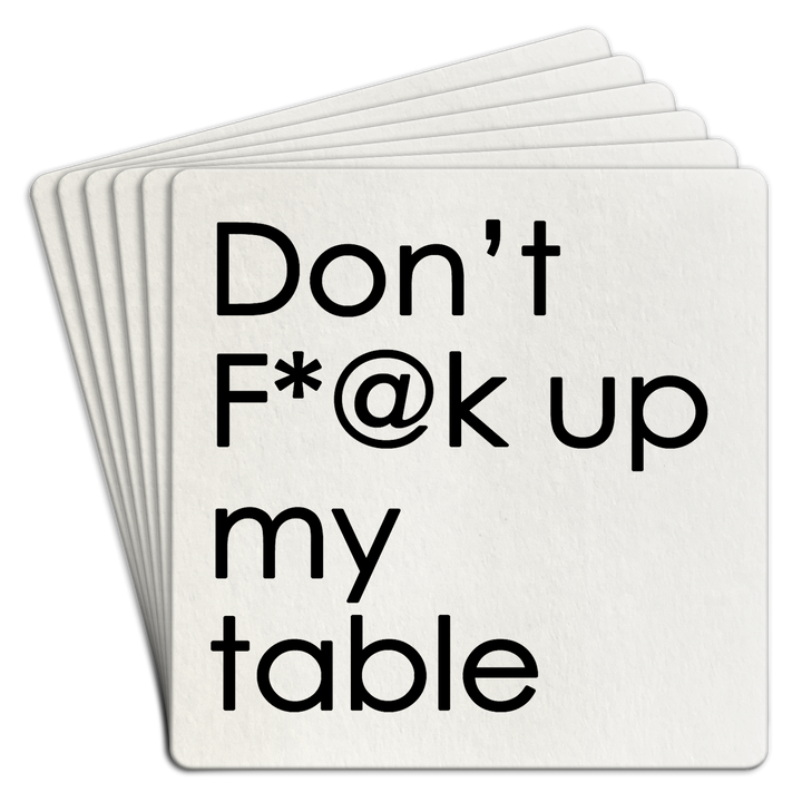 Coaster | Paper 6pk Dont F@*K up my table