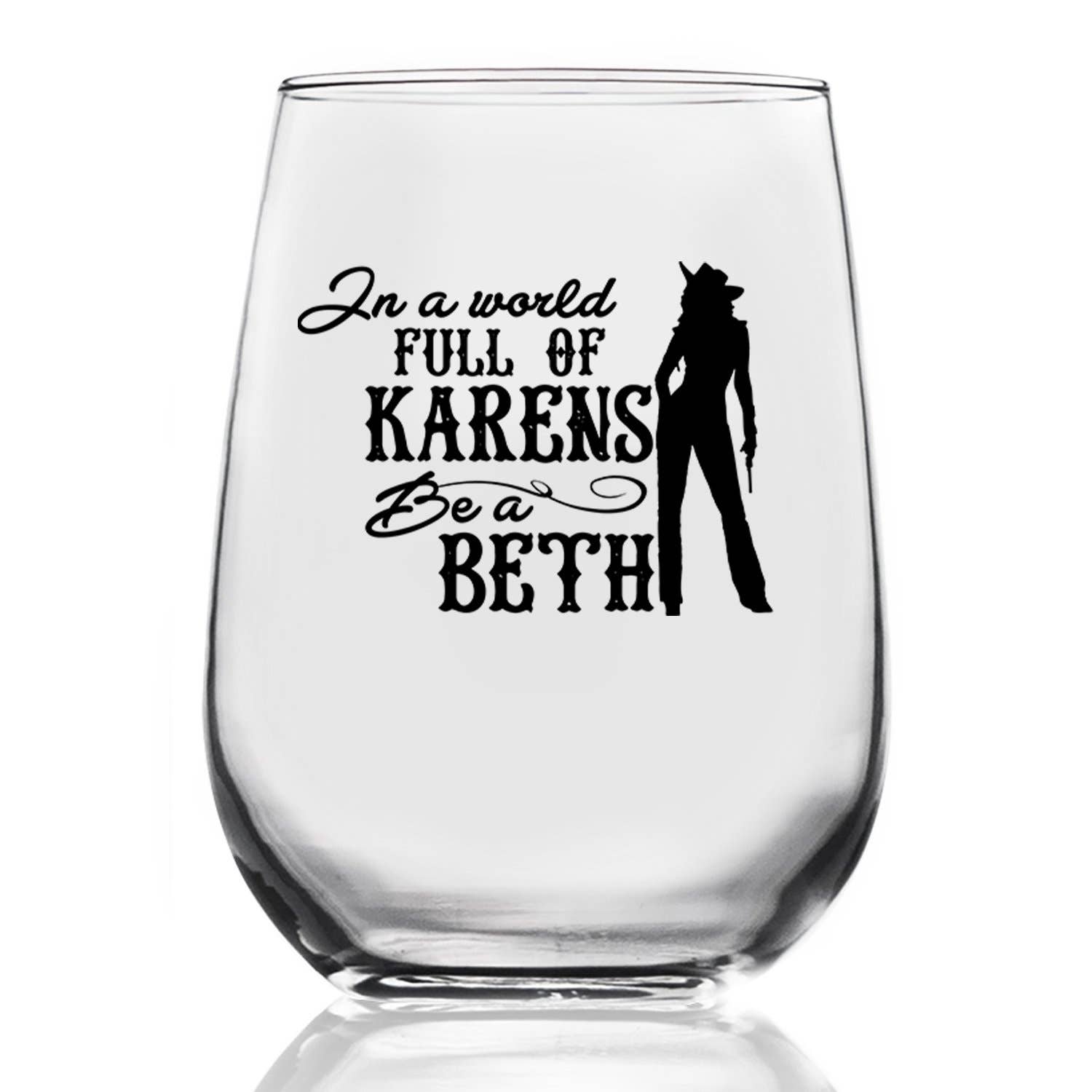 Wine Glass In A World Full Of Karens Be A Beth 15oz
