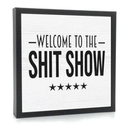 Welcome To The Shit Show | Wood Sign