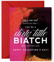 Dirty Little Biatch - Galentine's Day Greeting Card