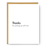 Thanks For Putting Up With Me - Thank You Card