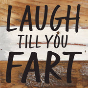 Laugh till you fart... 6x6 Wall Sign