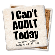 I can't adult today coaster