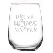 Drunk Wives Matter Wine Design Wine Glass